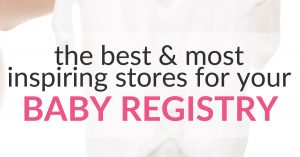 Read more about the article 6 Stores for Your Baby Registry (We Just Checked Out)